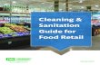 Cleaning & Sanitation Guide for Food Retail · 2020-03-13 · Cleaning Sanitation Guide for Food Retail3 Purpose The Cleaning and Sanitation Guide for Food Retail provides food safety