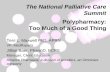 The National Palliative Care Summit Polypharmacy: Too Much ... · The National Palliative Care Summit Polypharmacy: Too Much of a Good Thing Terri L. Maxwell PhD, APRN VP, MedRxperts.