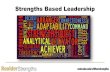 Strengths Based Leadership - University of Colorado...Explain principles of strengths based leadership Describe your Top 5 Strengths Describe how your talents can be productive and