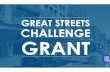 GREAT STREETS CHALLENGE GRANT - Ioby 150526... · ENCOURAGED " Applicant has a history of project management experience " Applicant has a proven ability to manage complex projects