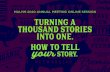 TURNING A THOUSAND STORIES INTO ONE. How to telL your STORY. · let’s tell your story. what are you known for? what do people think about when they think about the history of your