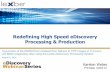 Processing & Production Redefining High Speed eDiscovery ... › wp-content › uploads › 2014 › 08 › Redefining-High-S… · Redefining High Speed eDiscovery Processing & Production