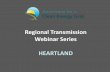 Regional Transmission Webinar Series HEARTLANDmore robust, reliable, and secure network that supports expansion of renewable energy, competitive power markets, energy efficiency, and