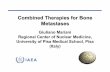 Combined Therapies for Bone Metastases · 2016-08-09 · Pain from Bone Metastasis •Effective anti-tumor therapies:-chemotherapy-hormonal therapy-anti-tumor radiopharmaceuticals