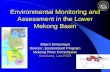 Environmental Monitoring and Assessment in the …...1 Environmental Monitoring and Assessment in the Lower Mekong Basin Wijarn Simachaya Director, Environment Program Mekong River