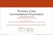 Primary Care Consultation Psychiatry - AIMS Center...Primary Care Consultation Psychiatry This series of five modules is designed to introduce a psychiatrist to the practice of primary