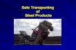 Safe Transporting of Steel Products - NASS June 2013 - Safe...transporting of steel products as follows Attempting to meet un-realistic delivery dates – causing ... based on factors