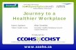 Journey to a Healthier Workplace - Canadian Centre for ...ccohs.ca/products/webinars/healthier_workplace.pdf · Journey to a Healthier Workplace October 21, 2008 Webinar Presentation