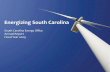 Energizing South Carolina - COnnecting REpositories · • Radioactive waste management Although South Carolinians currently spend over $20 billion annually on energy, such a drain