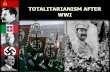 TOTALITARIANISM AFTER WWI - siegkoapeh · revived after WWI, especially in less-developed eastern Europe and in Spain and ... (many were "cream of the crop"). • Huge emigration