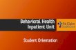 Behavioral Health Inpatient Unit - neahec.orgneahec.org/Uploads/files/Behavioral Health... · Behavioral Health Inpatient Unit Student Orientation . St. Claire HealthCare Behavioral
