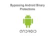 Bypassing Android Binary Protections - Julian Android Binary... · SDK tools - includes Android Developer Bridge (adb) Android Emulator or a rooted Android device Apktool - decodes