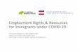 Employment Rights & Resources for Immigrants under COVID-19 · 2020-06-18 · The Families First Coronavirus Response Act (FFCRA or Act) requires certain employers to provide employees