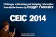 Challenges in Obtaining and Analyzing Information from ... · Challenges in Obtaining and Analyzing Information from Mobile Devices by Oxygen Forensics ... from Mobile Devices by