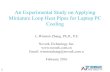 An Experimental Study on Applying Miniature Loop Heat ... · An Experimental Study on Applying Miniature Loop Heat Pipes for Laptop PC Cooling L.Winston Zhang, Ph.D., P.E. Novark