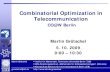 Combinatorial Optimization in Telecommunicationco-at-work.zib.de/berlin2009/downloads/2009-10-05/2009... · 2009-10-05 · Martin Grötschel Institut für Mathematik, Technische Universität