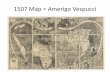 1507 Map = Amerigo Vespucci · 1507 Map = Amerigo Vespucci 1 . Columbus’ Voyages 2 . The Columbian Exchange "Columbian exchange" movement of plants, food, crops, diseases and people
