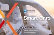 Smart Cars · 2016-09-21 · future market size Currently less than 20% of all new cars are connected This will rise to 100% by 2025 600 million The connected vehicle market is predicted