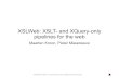 XSLWeb: XSLT- and XQuery-only pipelines for the web · XSLWeb: XSLT- and XQuery-only pipelines for the web XSLWeb: overview • It allows caching • It allows access to static content