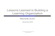 Lessons Learned in Building a Learning Organization5JMD Capital Inc. Lessons Learned in Building a Learning Organization Michelle Dunn December 2009. ... LinkedIn. Skill Development