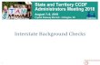 Interstate Background Checks · Today’s Session Discuss challenges, practices and emerging solutions for interstate background checks 1. National overview/update 2. Polling questions