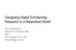Designing Digital Scholarship: Research in a Networked World · Designing Digital Scholarship: Research in a Networked World Tara McPherson School of Cinematic Arts USC Los Angeles,