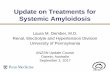 Update on Treatments for Systemic AmyloidosisUpdate on Treatments for Systemic Amyloidosis Laura M. Dember, M.D. Renal, Electrolyte and Hypertension Division University of Pennsylvania
