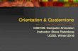 Orientation & Quaternions - Home | Computer Science · 2018-03-15 · Orientation & Quaternions CSE169: Computer Animation Instructor: Steve Rotenberg UCSD, Winter 2018. Orientation.