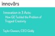 How GE Tackled the Problem of Trapped Creativity Taylor ... · How GE Tackled the Problem of Trapped Creativity Taylor Dawson, CEO Giddy. Jailbreak your fridge smart home. ACT 4 ACTION.