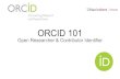 Your Institution’s Open Researcher & Contributor …...Sign in where you see the iD logo, for example: Use ORCID iD when: Submitting a manuscript Applying for a grant Depositing