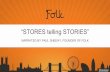 “STORES telling STORIES” - Magentoinfo2.magento.com/rs/magentoenterprise/images... · “STORES telling STORIES” NARRATED BY PAUL SHEEHY, FOUNDER OF FOLK @folkdigital •Why