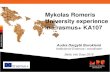 Mykolas Romeris University experience in Erasmus+ KA107 · Mobilities approved for 25 countries, a total of 119 mobilities (303.900 EUR) • 2018-2020 Erasmus+ KA107: Applied for