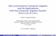 Non-commutative Computer Algebra and its Applications with ... · Non-commutative Computer Algebra and its Applications with the Computer Algebra System SINGULAR:PLURAL Viktor Levandovskyy