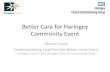 Better Care for Haringey Community Event Care for... · 2015-06-05 · Better Care for Haringey Community Event Marco Inzani Commissioning Lead for the Better Care Fund, Haringey