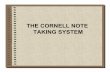 THE CORNELL NOTE TAKING SYSTEMTHE CORNELL NOTE TAKING SYSTEM. Step #1: Prepare Recall Column--2 Inches-- Reduce ideas after class into a few words Record Column--6 Inches-- Record