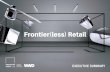Frontier(less) Retail - UPA...Introducing Frontier(less) Retail— our exploration of the future of retail, created in partnership with Women’s Wear Daily. We’re thrilled to unveil