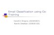 Email Classification using Co- Trainingcs621-2011/cs621-2007/old/seminar/Ema… · Email Classification using Co-Training Harshit Chopra (02005001) Kartik Desikan (02005103) Motivation