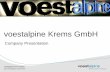voestalpine Krems GmbH · voestalpine Krems GmbH | | voestalpine AG We create stability and movement in the world. 3 19.10.2015 Company Presentation 2015 As a steel-based technology