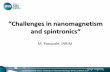 “Challenges in nanomagnetism and spintronics“ · 2017-04-25 · “Challenges in nanomagnetism and spintronics“ M. Pasquale, INRIM . Outline of the talk •Background, definitions