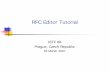 RFC Editor Tutorial · 2007-03-19 · 18 March 2007 RFC Editor 8 Jon Postel’s Playful Side April 1st RFCs A little humorous self-parody is a good thing… Most, but not all, April