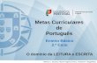 Metas Curriculares de Português - DGE · provérbios. 2. Pôr em relação duas informações para inferir delas uma terceira. 3. Pôr em evidência relações intratextuais de semelhança