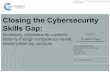 Closing the Cybersecurity Skills Gap › ncw-content › uploads › 2017 › … · Closing the Cybersecurity Skills Gap: Increasing cybersecurity capability maturity through competency-based,