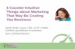 5 Counter-Intuitive Things about Marketing That May Be Costing … · 2013-02-25 · 5 Counter-Intuitive Things about Marketing That May Be Costing You Business Sandi Smith Leyva,