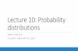 Lecture 10: Probability distributionsffh8x/d/soi19S/Lecture10.pdfDiscrete probability distributions provide common language for describing these pmf’s: Bernoulli(p) distribution: