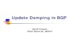 Update Damping in BGP - RIPE Network …BGP Update Damping - peak damped updates per second 0 100 200 300 400 500 600 700 800 900 1000 1 25 49 73 97 121 145 169 193 217 241 265 289