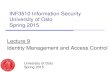 INF3510 Information Security University of Oslo Spring ... › ... › inf3510-2015-l09-idman-ac.pdf · IdMan processes for user Ids & credentials on user side . IdMan processes for