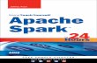 TeachYourself Apache Spark...HOUR 1 Introducing Apache Spark..... 1 2 Understanding Hadoop ... Part II: Programming with Apache Spark HOUR 6: Learning the Basics of Spark Programming