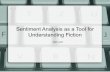Sentiment Analysis as a Tool for Understanding Fictioncirss.ischool.illinois.edu/SODA/projects/04_Landt/Final_Presentation.… · Sentiment Analysis as a Tool for Understanding Fiction