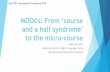 MOOCs: From ‘course and a half syndrome’ to the micro-course Pdfs/MOOC… · Outline 1. Background on MOOCs 2. ELC PolyU MOOCs 3. Course and a half ‘syndrome’ Implications