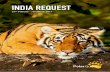 INDIA REQUEST · INDIA REQUEST. On this trip we visit three parks, Kanha, Pench and Satpura, considered to be some of the best places in the world to see the endangered Bengal tiger.